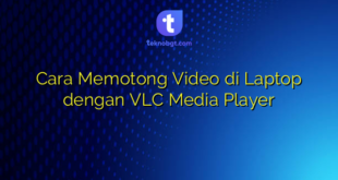 Cara Memotong Video di Laptop dengan VLC Media Player