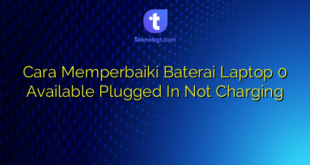 Cara Memperbaiki Baterai Laptop 0 Available Plugged In Not Charging