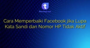 Cara Memperbaiki Facebook jika Lupa Kata Sandi dan Nomor HP Tidak Aktif