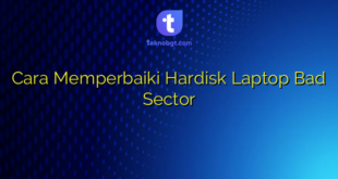 Cara Memperbaiki Hardisk Laptop Bad Sector