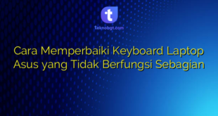 Cara Memperbaiki Keyboard Laptop Asus yang Tidak Berfungsi Sebagian