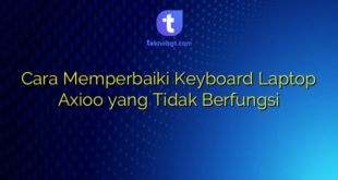 Cara Memperbaiki Keyboard Laptop Axioo yang Tidak Berfungsi