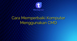 Cara Memperbaiki Komputer Menggunakan CMD