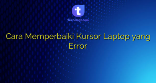Cara Memperbaiki Kursor Laptop yang Error
