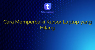 Cara Memperbaiki Kursor Laptop yang Hilang