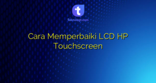 Cara Memperbaiki LCD HP Touchscreen