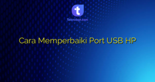 Cara Memperbaiki Port USB HP