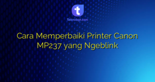 Cara Memperbaiki Printer Canon MP237 yang Ngeblink