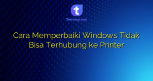 Cara Memperbaiki Windows Tidak Bisa Terhubung ke Printer