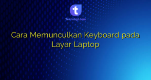 Cara Memunculkan Keyboard pada Layar Laptop