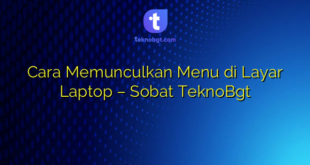 Cara Memunculkan Menu di Layar Laptop – Sobat TeknoBgt
