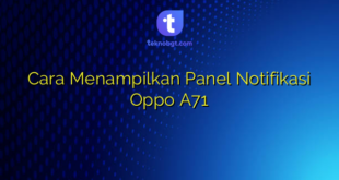 Cara Menampilkan Panel Notifikasi Oppo A71