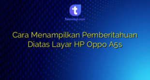 Cara Menampilkan Pemberitahuan Diatas Layar HP Oppo A5s