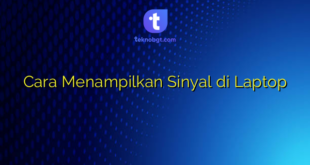 Cara Menampilkan Sinyal di Laptop