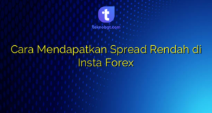 Cara Mendapatkan Spread Rendah di Insta Forex