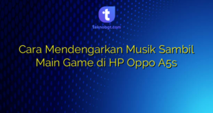 Cara Mendengarkan Musik Sambil Main Game di HP Oppo A5s