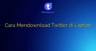 Cara Mendownload Twitter di Laptop