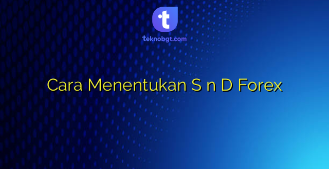 Cara Menentukan S n D Forex