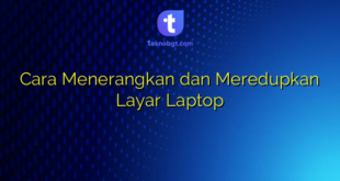 Cara Menerangkan dan Meredupkan Layar Laptop