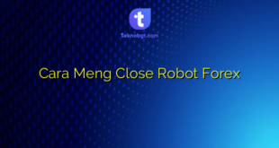 Cara Meng Close Robot Forex