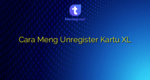 Cara Meng Unregister Kartu XL