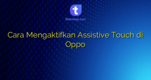 Cara Mengaktifkan Assistive Touch di Oppo