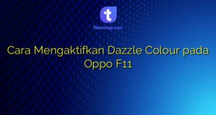 Cara Mengaktifkan Dazzle Colour pada Oppo F11