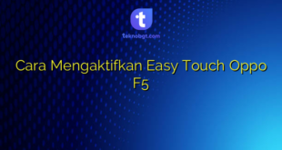 Cara Mengaktifkan Easy Touch Oppo F5