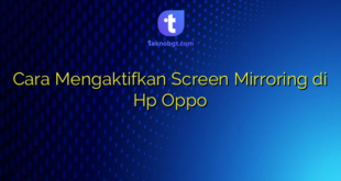 Cara Mengaktifkan Screen Mirroring di Hp Oppo