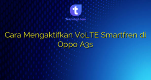 Cara Mengaktifkan VoLTE Smartfren di Oppo A3s