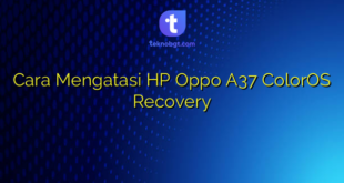 Cara Mengatasi HP Oppo A37 ColorOS Recovery