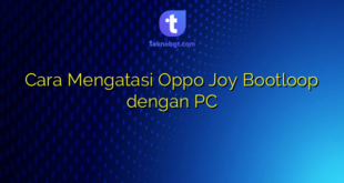Cara Mengatasi Oppo Joy Bootloop dengan PC