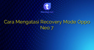 Cara Mengatasi Recovery Mode Oppo Neo 7