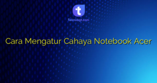 Cara Mengatur Cahaya Notebook Acer