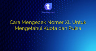 Cara Mengecek Nomer XL Untuk Mengetahui Kuota dan Pulsa