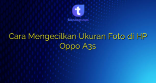 Cara Mengecilkan Ukuran Foto di HP Oppo A3s