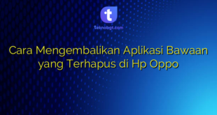 Cara Mengembalikan Aplikasi Bawaan yang Terhapus di Hp Oppo