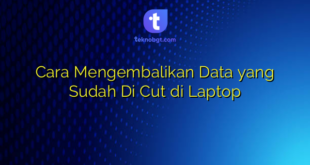 Cara Mengembalikan Data yang Sudah Di Cut di Laptop