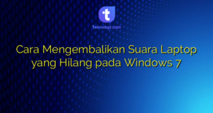 Cara Mengembalikan Suara Laptop yang Hilang pada Windows 7