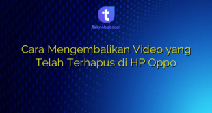 Cara Mengembalikan Video yang Telah Terhapus di HP Oppo