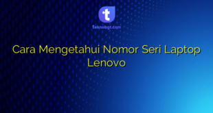Cara Mengetahui Nomor Seri Laptop Lenovo