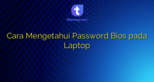 Cara Mengetahui Password Bios pada Laptop