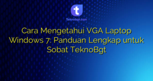 Cara Mengetahui VGA Laptop Windows 7: Panduan Lengkap untuk Sobat TeknoBgt