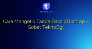 Cara Mengetik Tanda Baca di Laptop – Sobat TeknoBgt
