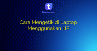 Cara Mengetik di Laptop Menggunakan HP