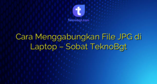 Cara Menggabungkan File JPG di Laptop – Sobat TeknoBgt