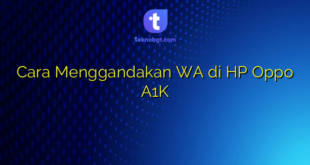 Cara Menggandakan WA di HP Oppo A1K