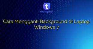 Cara Mengganti Background di Laptop Windows 7