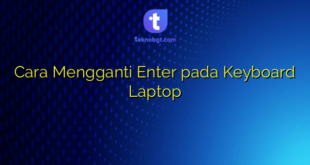 Cara Mengganti Enter pada Keyboard Laptop