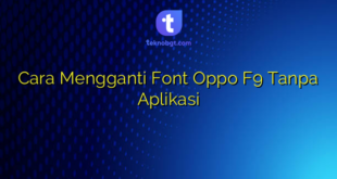 Cara Mengganti Font Oppo F9 Tanpa Aplikasi